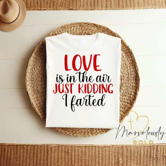 Love is in the Air, Just Kidding! DTF Print