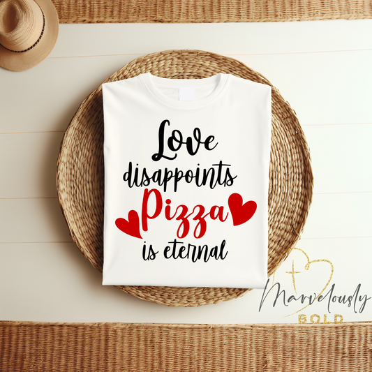 Love Disappoints Pizza is Eternal DTF Print