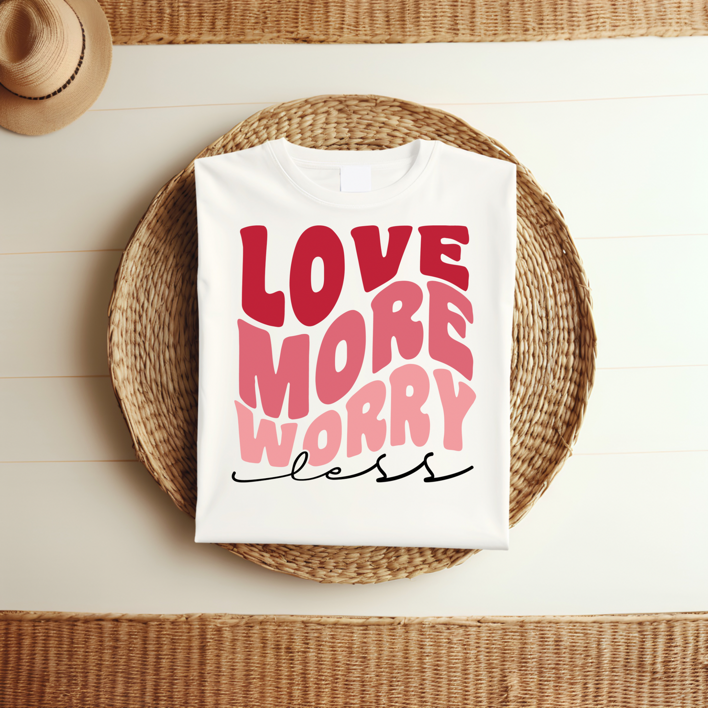 Love More Worry Less DTF Print