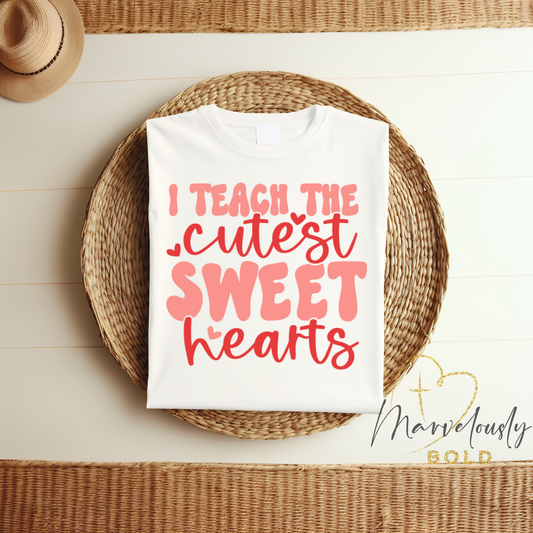 I Teach the Cutest Sweet Hearts DTF Print