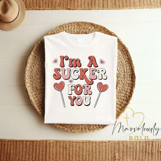 I’m a Sucker For You DTF Print