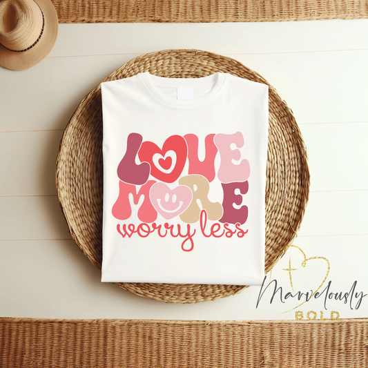 Love More Worry Less DTF Print