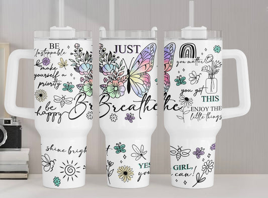 40oz Stainless Steel Tumbler Butterfly Just Breathe Affirmation Cup