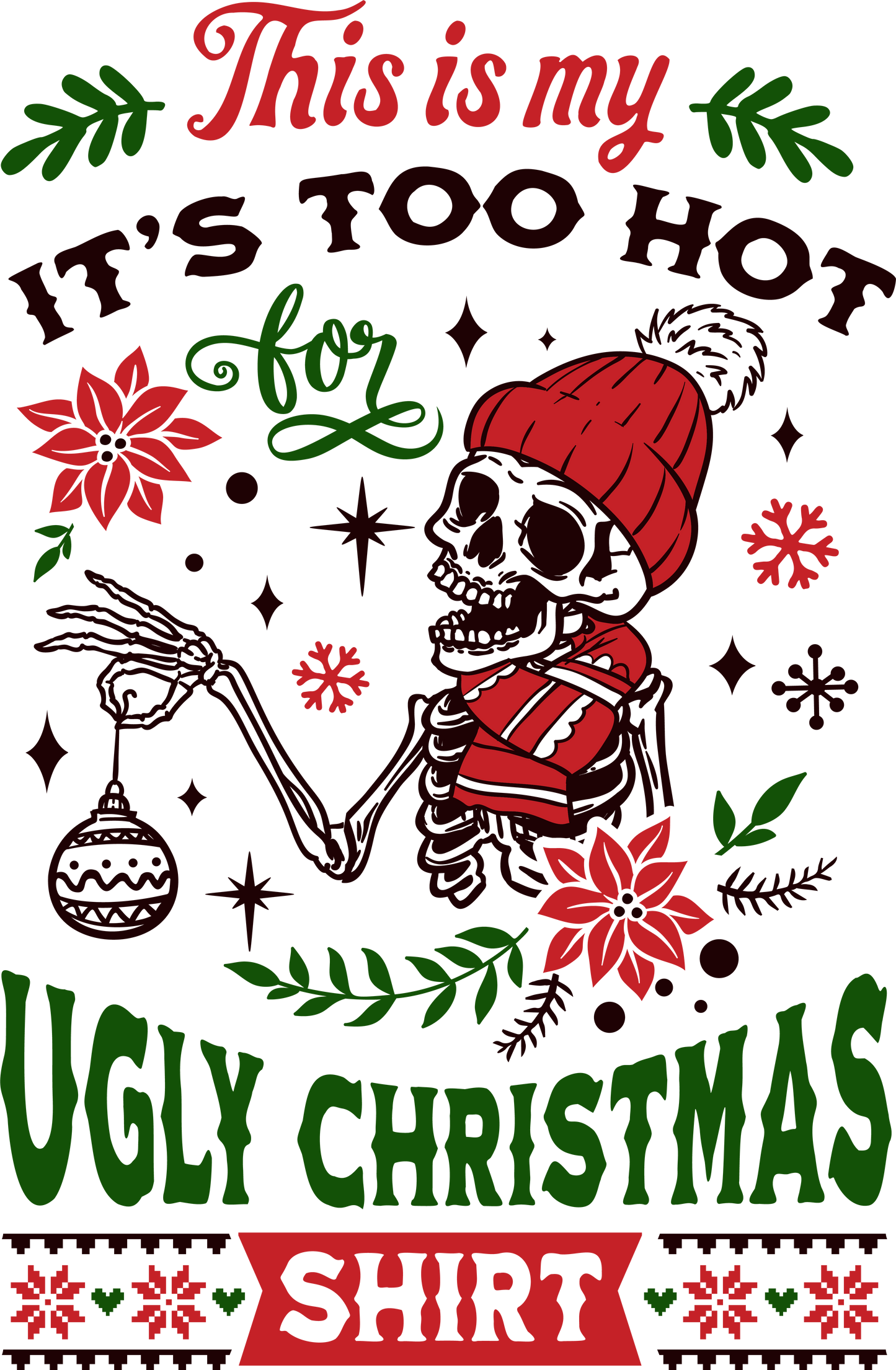 This is my it's too hot Ugly Christmas Shirt DTF Print