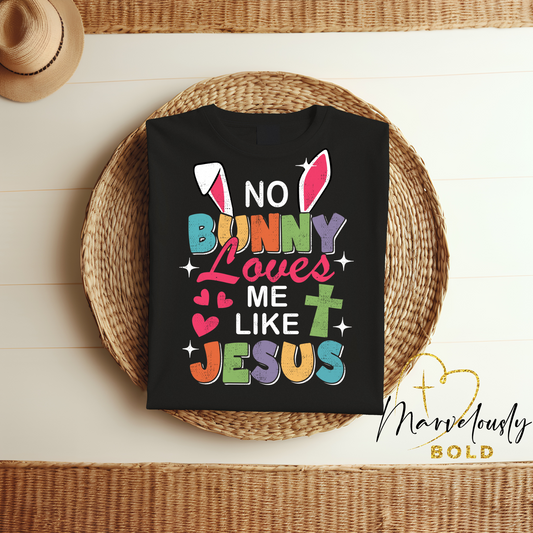 No Bunny Loves Me Like Jesus DTF Print