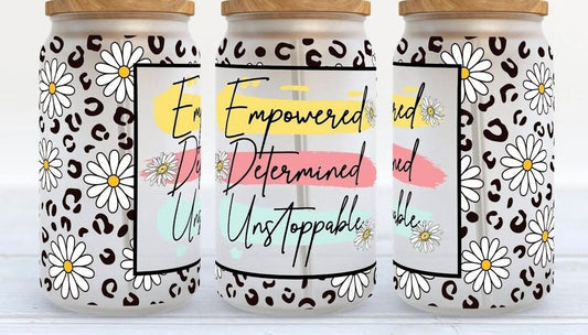 Empowered. Determined. Unstoppable - 16oz