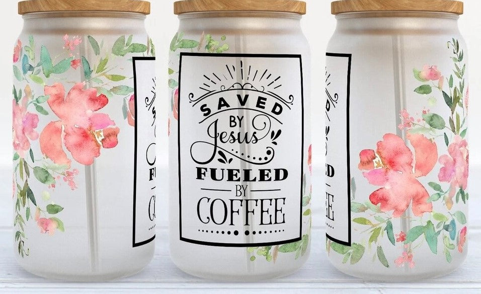 Saved by Jesus, Fueled by Coffee - 16oz